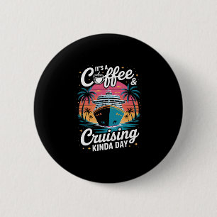 Badge Rond 5 Cm Café et Croisière Vacances de Croisière Drôles