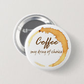 Badge Rond 5 Cm Café - ma drogue de choix (Devant & derrière)