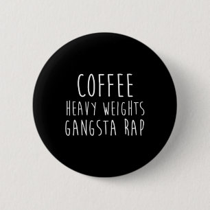 Badge Rond 5 Cm Café Poids Lourds Gangsta Rap Bodybuilding Travail