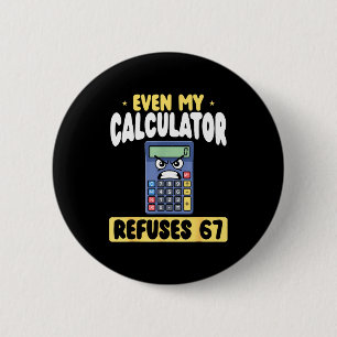 Badge Rond 5 Cm Calculatrice drôle refuse même 67 maths