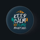 Badge Rond 5 Cm Calme et escalade Montagnes Escalade rocheuse<br><div class="desc">Un design inspirant pour ceux qui aiment escalader les montagnes, l'alpinisme, l'escalade randonnée ou intérieure. Marchandises de motivation cool pour grimpeurs, randonneurs et toute personne à l'extérieur. Idéal pour les amateurs d'aventure, activités de plein air dans la nature. Grand cadeau de Noël et cadeau d'anniversaire pour grand-père, père, père, mari,...</div>