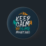 Badge Rond 5 Cm Calme et escalade Montagnes Escalade rocheuse<br><div class="desc">Un design inspirant pour ceux qui aiment escalader les montagnes, l'alpinisme, l'escalade randonnée ou intérieure. Marchandises de motivation cool pour grimpeurs, randonneurs et toute personne à l'extérieur. Idéal pour les amateurs d'aventure, activités de plein air dans la nature. Grand cadeau de Noël et cadeau d'anniversaire pour grand-père, père, père, mari,...</div>