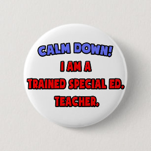 Badge Rond 5 Cm Calme-toi... Je suis un Ed spécial formé. Enseig