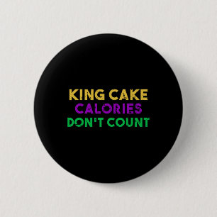 Badge Rond 5 Cm Calories King Cake ne comptent pas Mardi Gras Boir