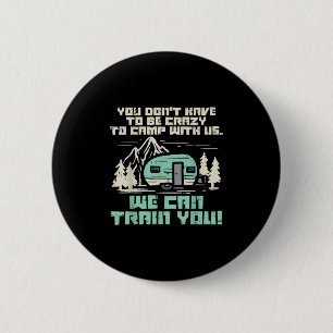 Badge Rond 5 Cm Camp de folie avec nous van de camping drôle RV ca