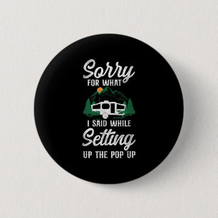 Badge Rond 5 Cm Camping Désolé Pour Ce Que J'Ai Dit Pop Up Camper