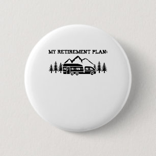 Badge Rond 5 Cm Camping Mon Plan De Retraite Nature T Shirt Camper