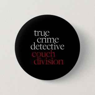 Badge Rond 5 Cm Canapé de détective de crime réel pour l'introvert
