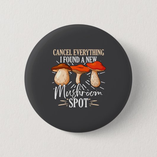 Badge Rond 5 Cm Cancel Everything I Found A New Mushroom St Fora _ (Devant)