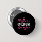 Badge Rond 5 Cm Cancer du sein amusant Mon oncologue fait mon réta (Devant & derrière)