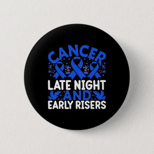 Badge Rond 5 Cm Cancer tard la nuit et lève tôt - World Cancer