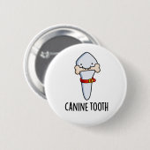 Badge Rond 5 Cm Canine Tooth Funky Dental Pun (Devant & derrière)