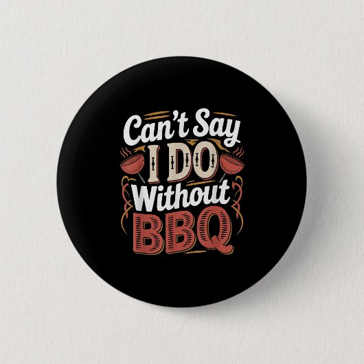 Badge Rond 5 Cm Can't Say I Do Without Bbq Barbecue Wedding Prosal (Devant)