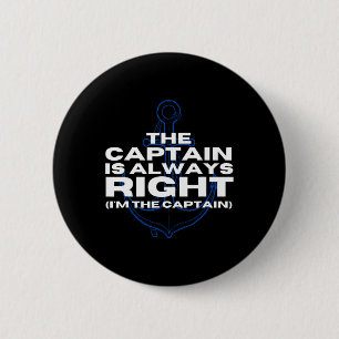Badge Rond 5 Cm Capitaine de bateau Le capitaine a toujours raison