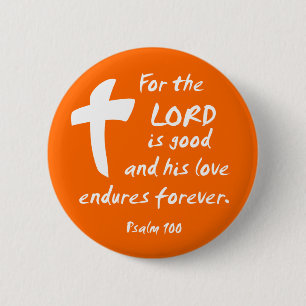 Badge Rond 5 Cm Car le Seigneur est bon, et Son Amour Endures