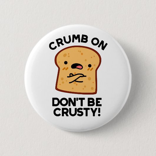 Badge Rond 5 Cm Cassette On Don't Be Crusty Funny Pun de Pain (Devant)