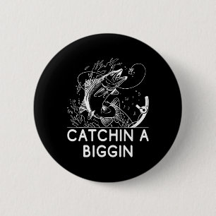 Badge Rond 5 Cm Catchin A Biggin Pêche Chasse Pêcheur Chasseur
