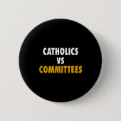 Badge Rond 5 Cm Catholics Vs Committees  (Devant)