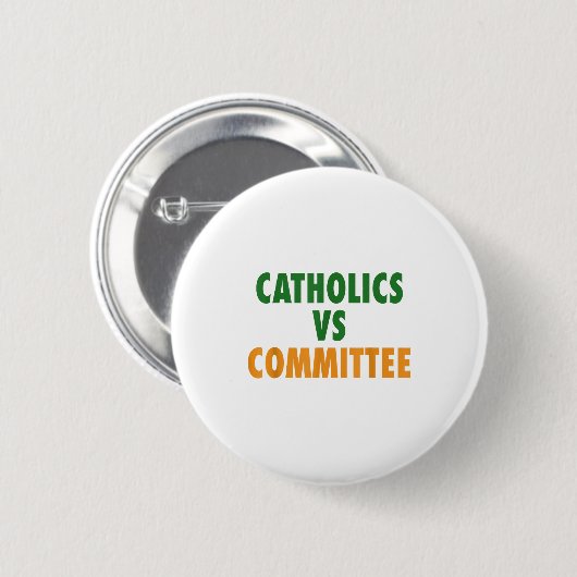 Badge Rond 5 Cm Catholics Vs Committees (Devant & derrière)