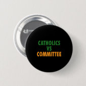 Badge Rond 5 Cm Catholiques contre comités (Devant & derrière)