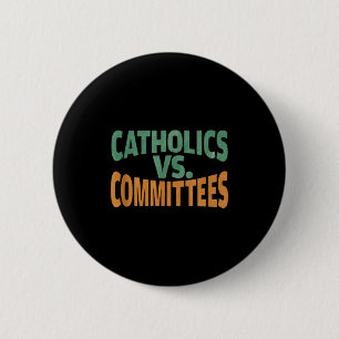 Badge Rond 5 Cm Catholiques contre comités