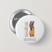 Badge Rond 5 Cm Cave Bacon (Devant & derrière)