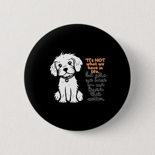 Badge Rond 5 Cm Ce N'Est Pas Ce Que Nous Avons Dans La Vie, Mais C