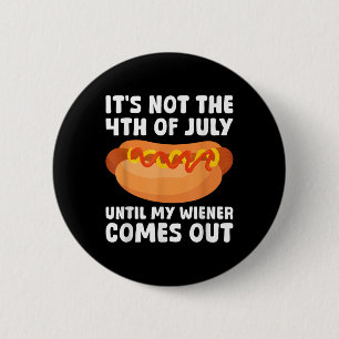 Badge Rond 5 Cm Ce n'est pas le 4 juillet tant que mon hot-dog ne