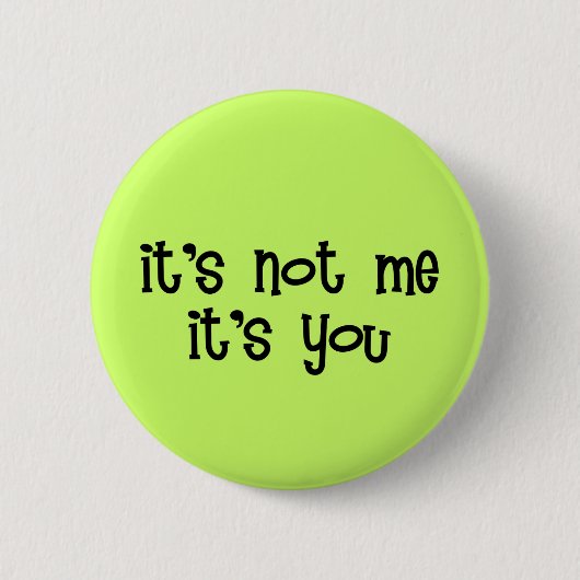 Badge Rond 5 Cm Ce n'est pas moi C'est toi Bouton (Devant)