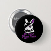 Badge Rond 5 Cm Ce n'est qu'une phase maman drôle Emo Lapin de Pâq (Devant & derrière)