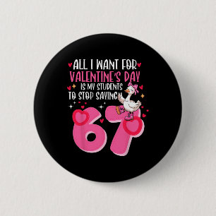 Badge Rond 5 Cm Ce que je veux pour la Saint-Valentin, c'est que m