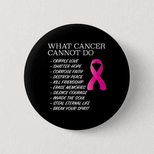 Badge Rond 5 Cm Ce que le cancer ne peut pas faire - Sensibilisati (Devant)