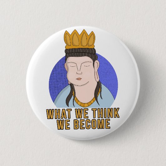 Badge Rond 5 Cm Ce que nous pensons devenir (Devant)