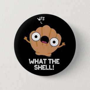 Badge Rond 5 Cm Ce que Shell drôle de la mer Shell Pun Dark BG