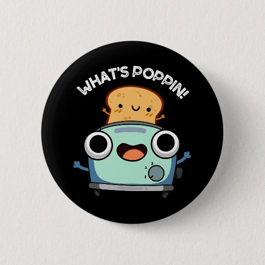 Badge Rond 5 Cm Ce qui est Poppin Funny Toast Pun Dark BG (Devant)