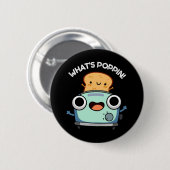 Badge Rond 5 Cm Ce qui est Poppin Funny Toast Pun Dark BG (Devant & derrière)
