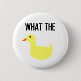 Badge Rond 5 Cm Ce qui le canard ? !