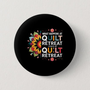 Badge Rond 5 Cm Ce qui se passe au tissu de retraite de quilt Ss c