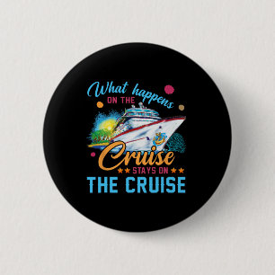 Badge Rond 5 Cm Ce Qui Se Passe Sur La Croisière Reste Sur La Croi