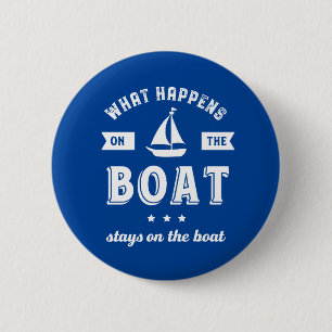 Badge Rond 5 Cm Ce qui se passe sur le bateau amusant voile et pêc