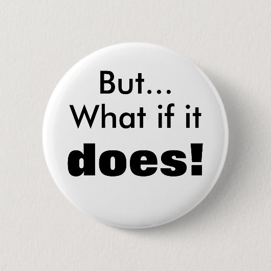 Badge Rond 5 Cm Ce qui s'il fait ! (Devant)
