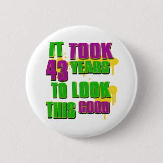 Badge Rond 5 Cm Cela a pris 43 ans pour regarder ceci bon