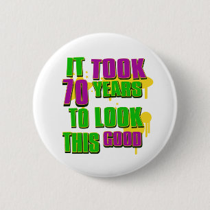 Badge Rond 5 Cm Cela a pris 70 ans pour regarder ceci bon
