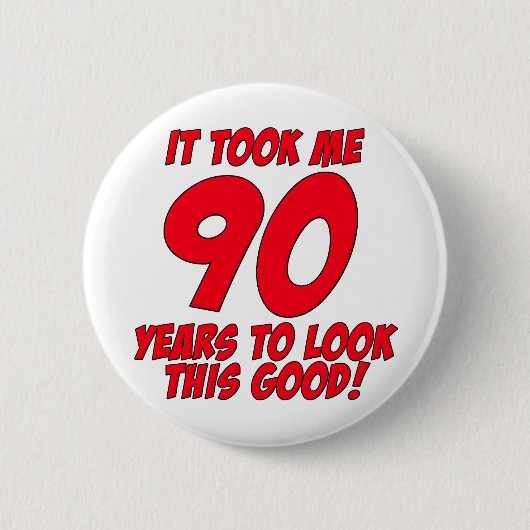 Badge Rond 5 Cm Cela m'a pris 90 ans pour regarder ceci bon (Devant)