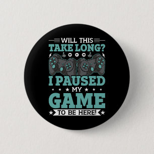 Badge Rond 5 Cm Cela Prendra-T-Il Du Temps Que J'Ai Suspendu Mon J