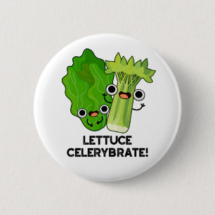 Badge Rond 5 Cm Celerybrate de laitue Funny Veggie Pun