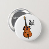 Badge Rond 5 Cm Cello There Cute Music Pun (Devant & derrière)