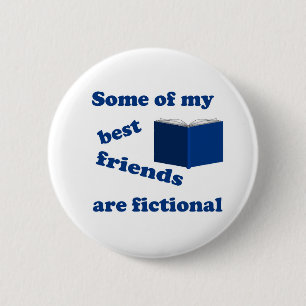 Badge Rond 5 Cm Certains de mes meilleurs amis sont fictifs