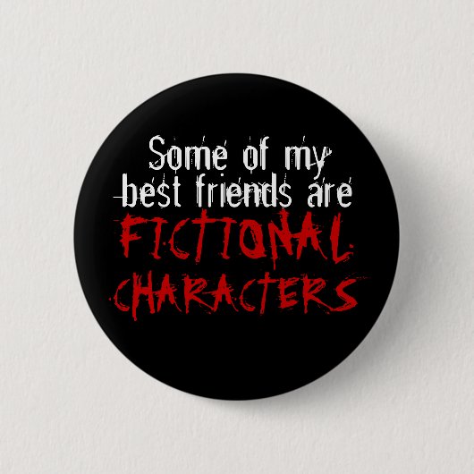Badge Rond 5 Cm Certains de mes meilleurs amis sont les CARACTÈRES (Devant)