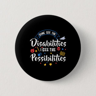 Badge Rond 5 Cm Certains voient les incapacités, je vois les possi